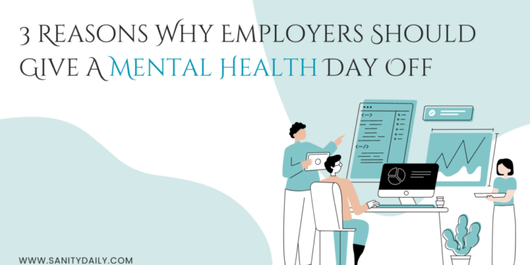 3 Reasons Why Employers Should Give A Mental Health Day Off
