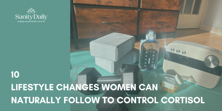 10 Ways To Calm Cortisol And Regain Your Energy As A Busy Woman