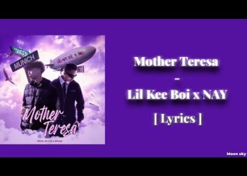 Lil Kee Boi ft.NAY – Mother Teresa [ Lyrics Video ]