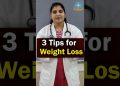 3 TIPS to Lose Weight in Telugu || Dr. Deepthi Kareti