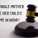 Can A Single Mother Change Her Child’s Surname In India?