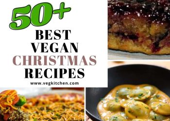 50+ Vegan Christmas Dinner Recipes (Vegetarians Welcome!)