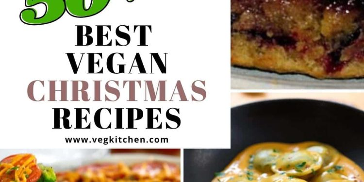 50+ Vegan Christmas Dinner Recipes (Vegetarians Welcome!)